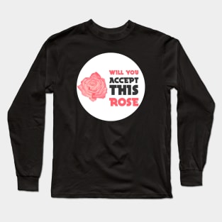 will you accept this rose Long Sleeve T-Shirt